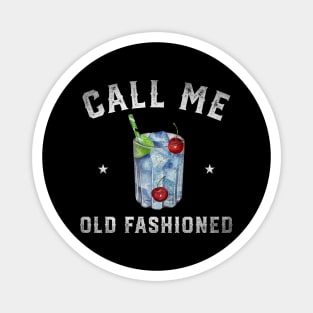 Call me old Fashioned Funny Cocktail Drinking Magnet